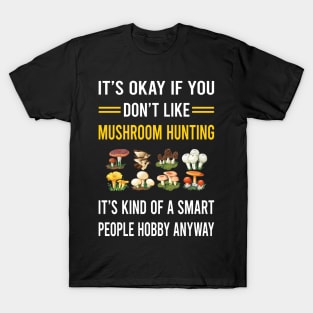 Smart People Hobby Mushroom Hunting Mushrooms Mushrooming Mycology Mycologist Foraging Forager T-Shirt